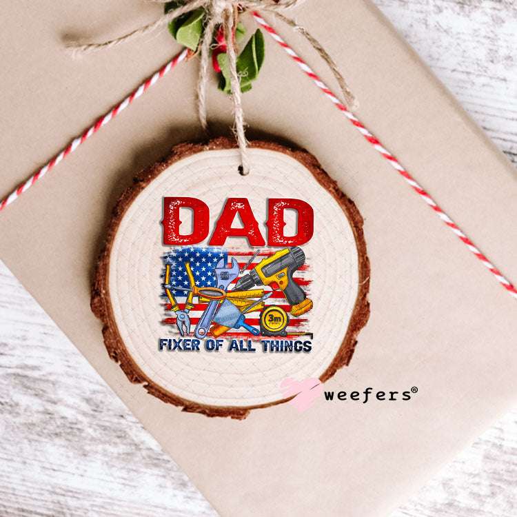 UV DTF Decal - Dad Fixer of All Things Ornament Weefers