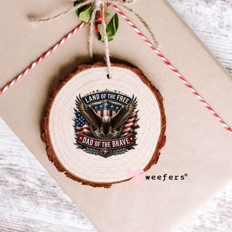 UV DTF Decal - Land of the Free Dad of the Brave Ornament Weefers