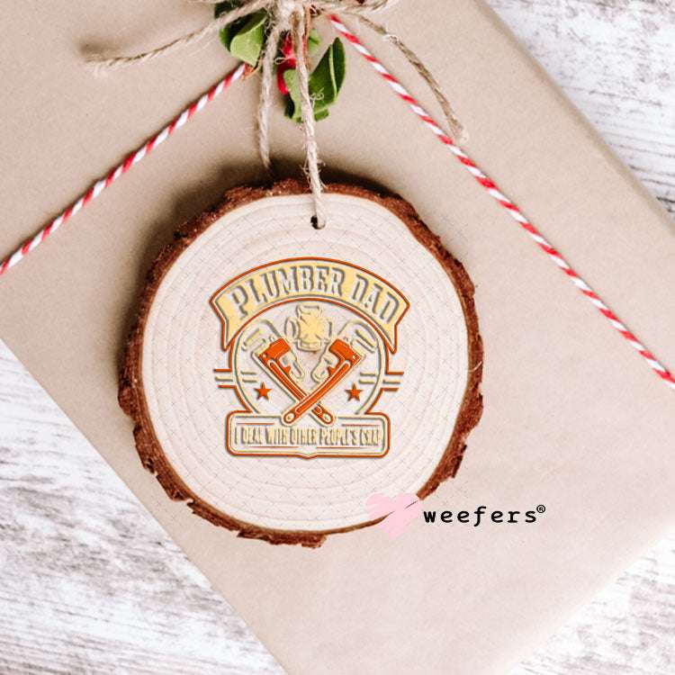 UV DTF Decal - Plumber Dad I Deal with Other Peoples Crap Ornament Weefers