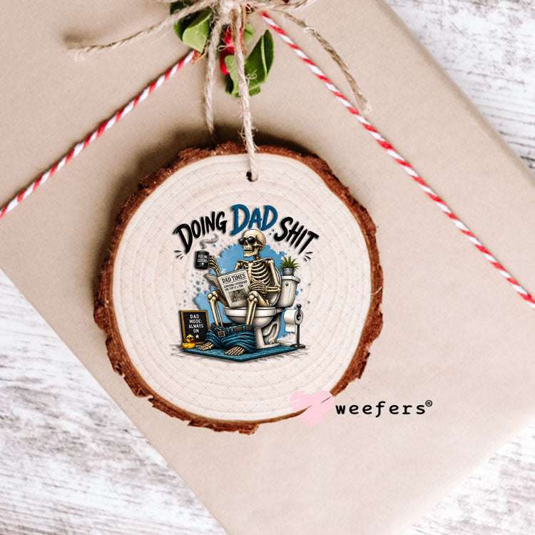 UV DTF Decal - Doing Dad Sh$t Ornament Weefers