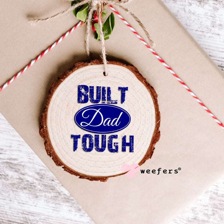 UV DTF Decal - Built Dad Tough Ornament Weefers
