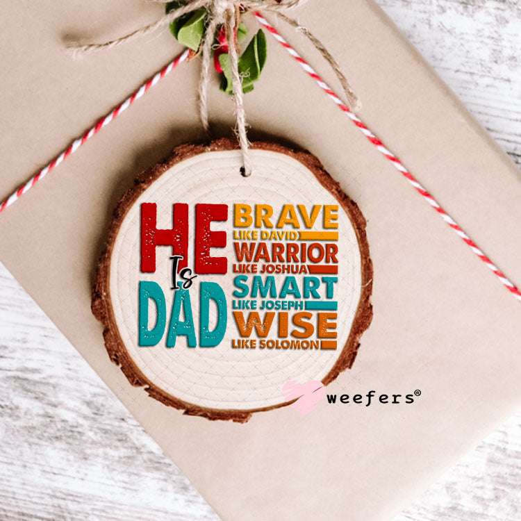 UV DTF Decal - He is Dad Brave Ornament Weefers