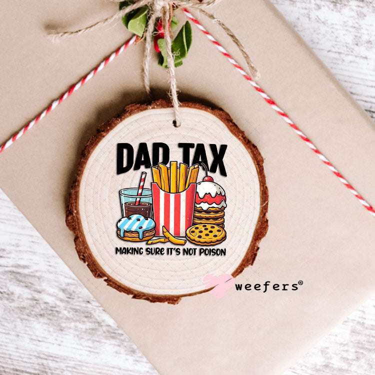 UV DTF Decal - Dad Tax Ornament Weefers
