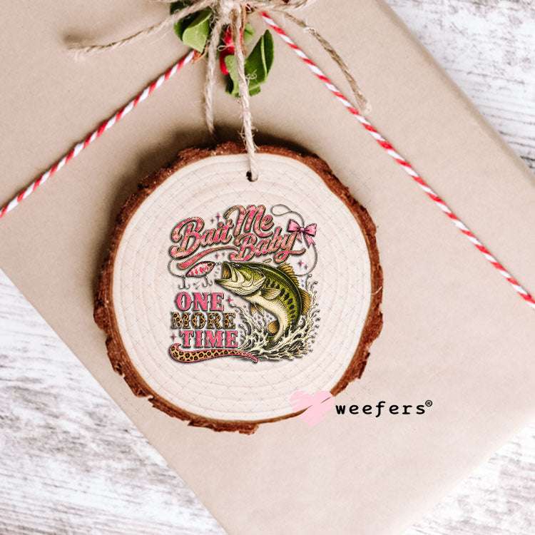 UV DTF Decal - Bait Me Baby One More Time Ornament Weefers
