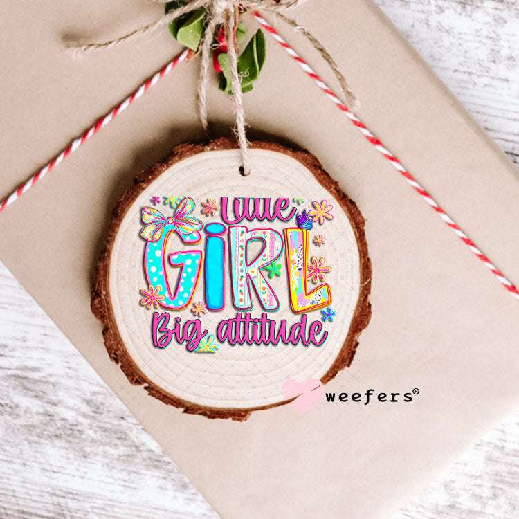 UV DTF Decal - Little Girl Big Attitude Ornament Weefers