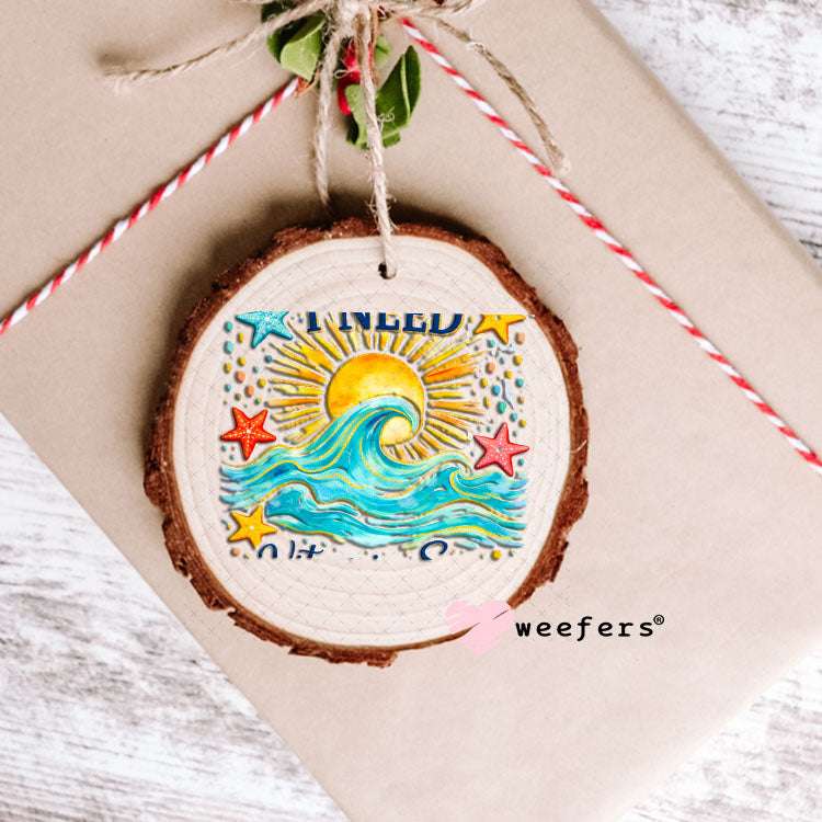 UV DTF Decal - I Need Vitamin Sea Ocean Ornament Weefers