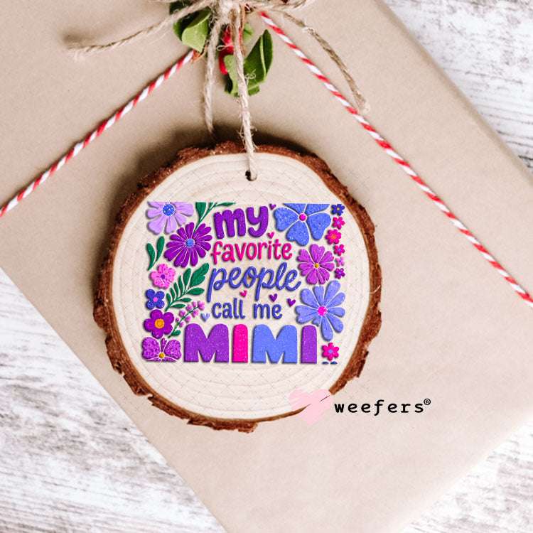 UV DTF Decal - My Favorite People Call Me Mimi Ornament Weefers