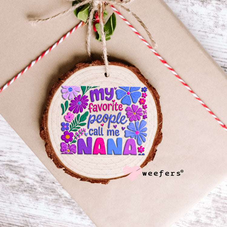 UV DTF Decal - My Favorite People call me Nana Ornament Weefers