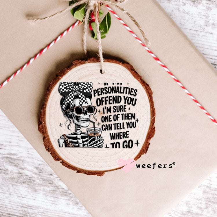 UV DTF Decal - If My Personalities Offend You Ornament Weefers
