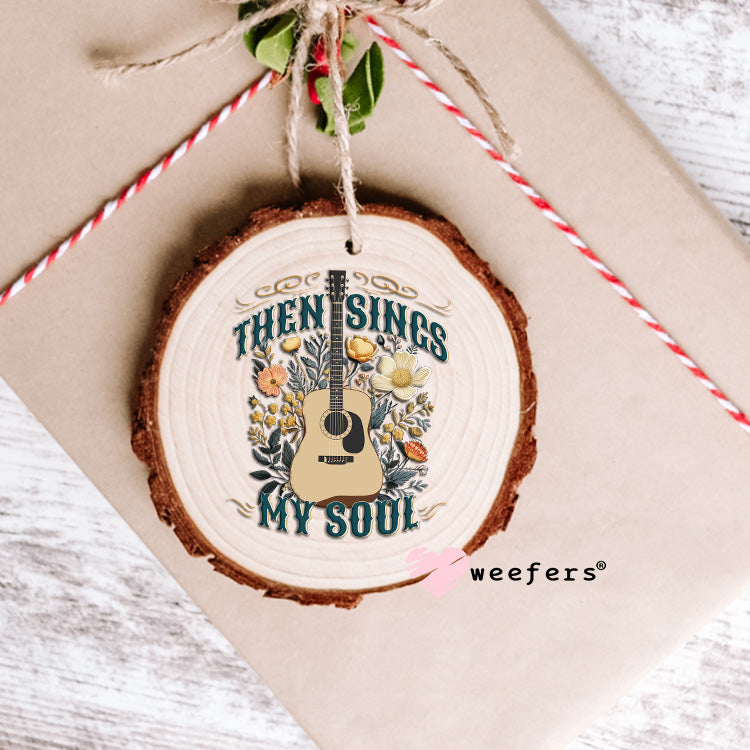 Then Sings My Soul UV DTF Decal Ornament Weefers