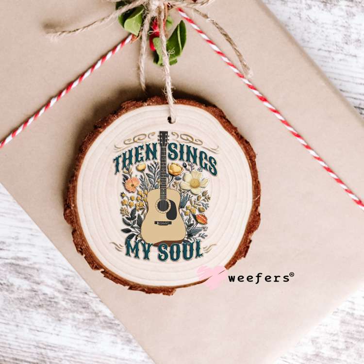Then Sings My Soul UV DTF Decal Ornament Weefers