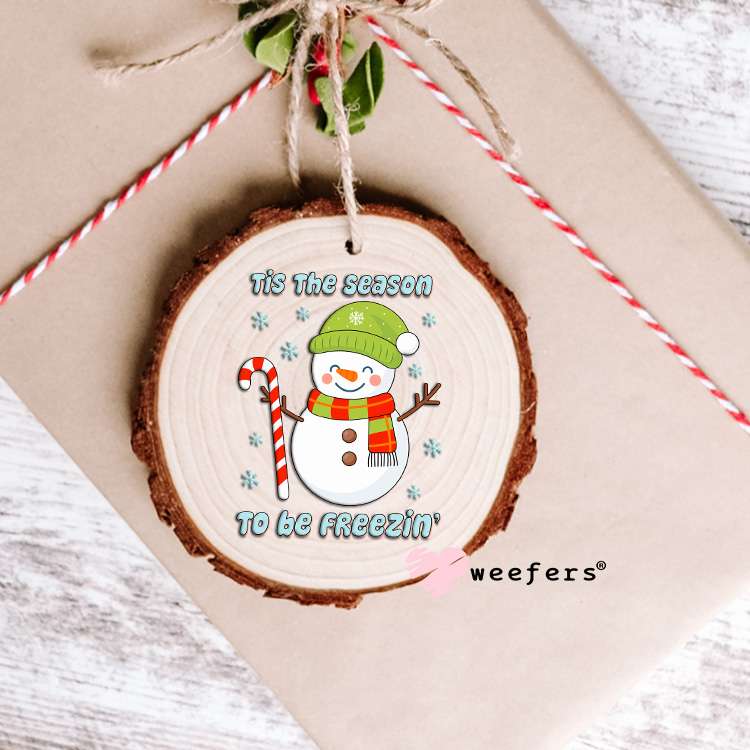 Tis the Season to Be Freezin' UV DTF Decal Ornament Weefers