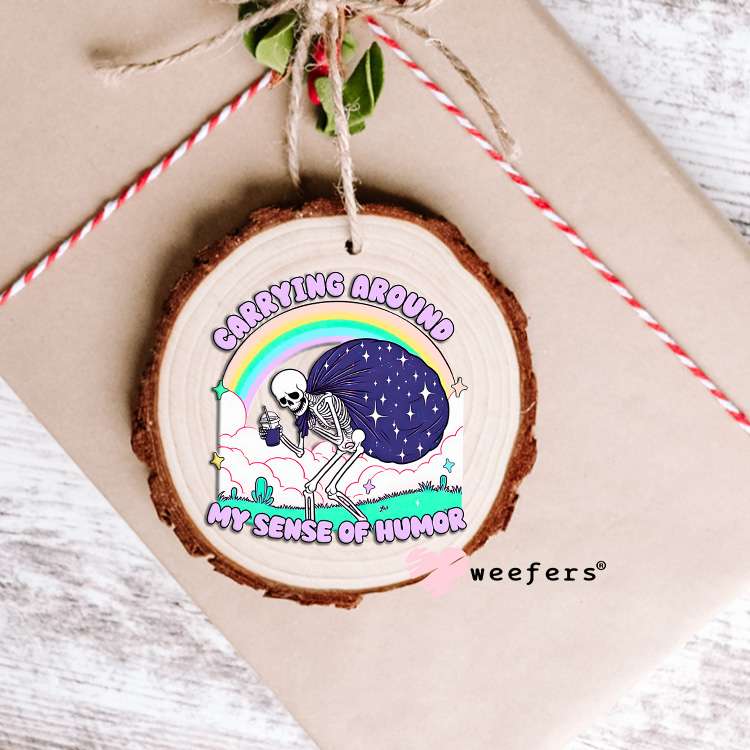 Carrying Around My Sense of Humor UV DTF Decal Ornament Weefers