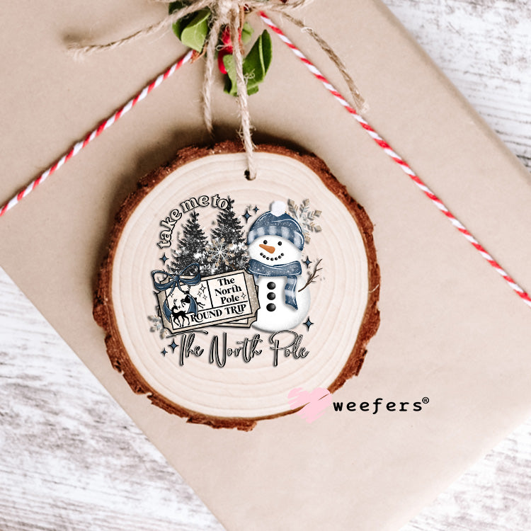 Take Me to The North Pole UV DTF Decal Ornament Weefers