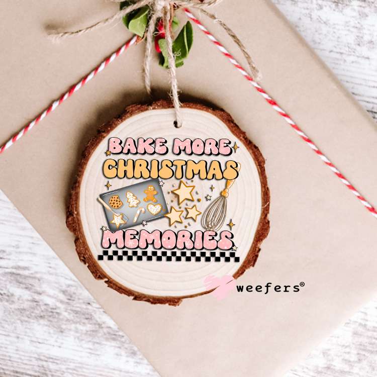 Bake More Christmas Memories UV DTF Decal Ornament Weefers