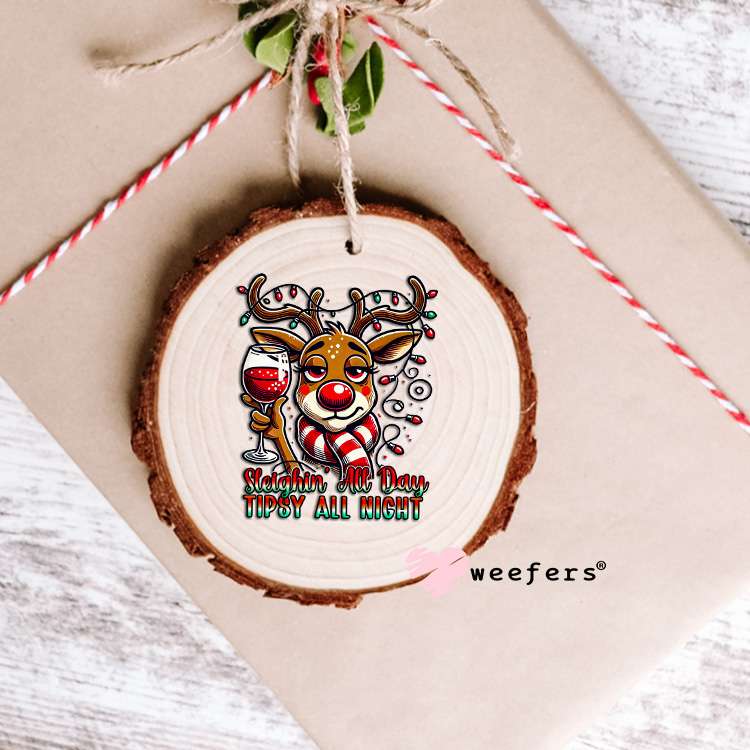 Sleighing All Day Tipsy All Night Christmas UV DTF Decal Ornament Weefers