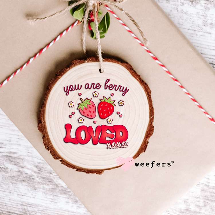 You are Berry Loved UV DTF Decal Ornament Weefers