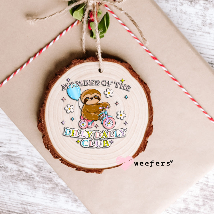 Member of the Dilly Dally Club UV DTF Decal Ornament Weefers
