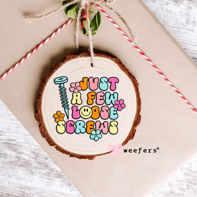 Just a Few Loose Screws UV DTF Decal Ornament Weefers