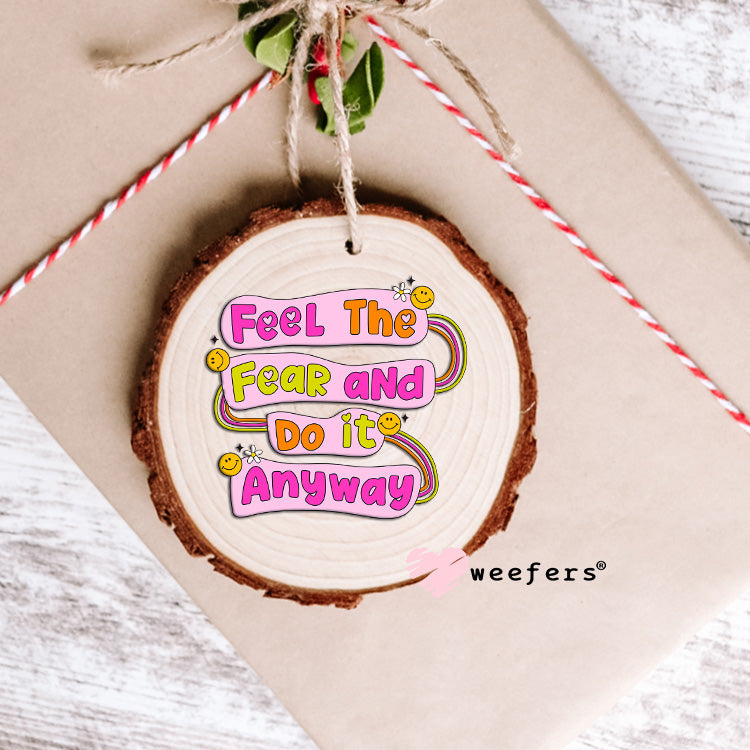 Feel the Fear and Do It Anyways UV DTF Decal Ornament Weefers