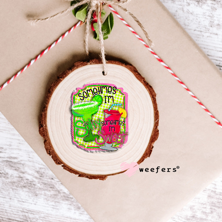 Sometimes I'm Salty Sometimes I'm Sweet UV DTF Decal Ornament Weefers