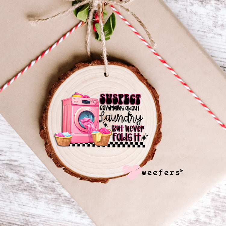 Suspect Complains about Laundry But Never Folds It UV DTF Decal Ornament Weefers