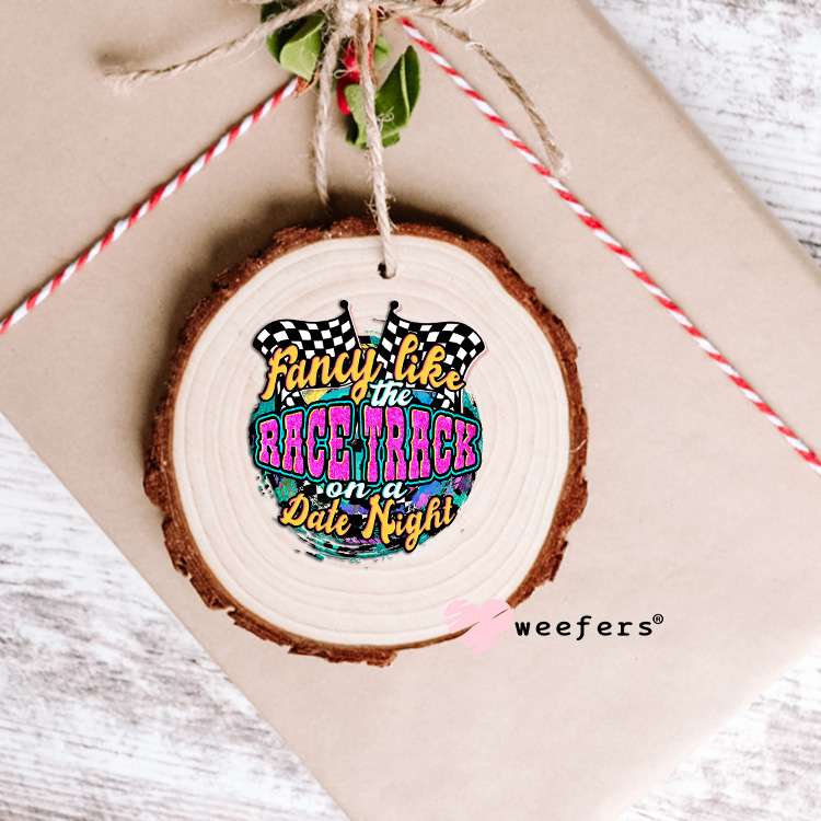 Fancy Like the Race Track on a Date Night UV DTF Decal Ornament Weefers