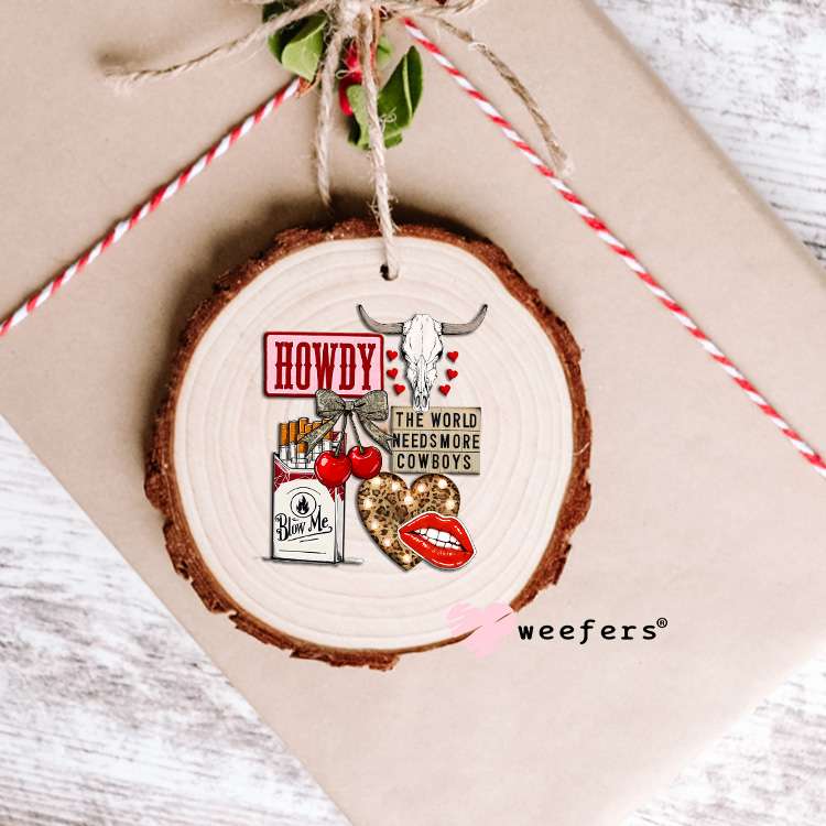 Howdy the World Needs More Cowboys UV DTF Decal Ornament Weefers