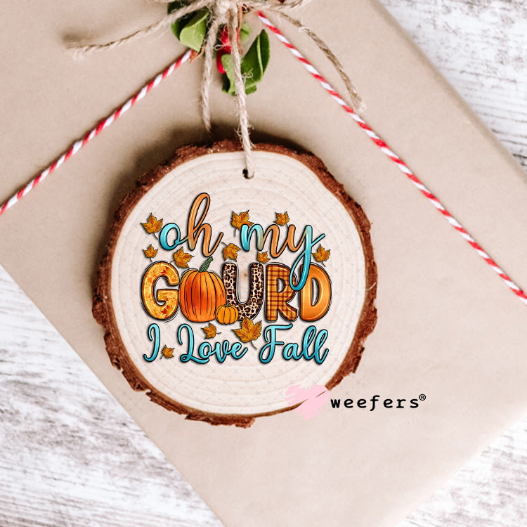Oh My Gourd I Love Fall UV DTF Decal Ornament Weefers