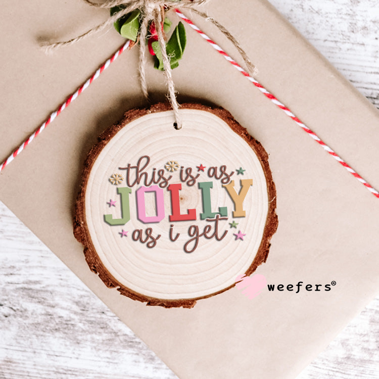 This is as Jolly as I Get Christmas UV DTF Decal Ornament Weefers