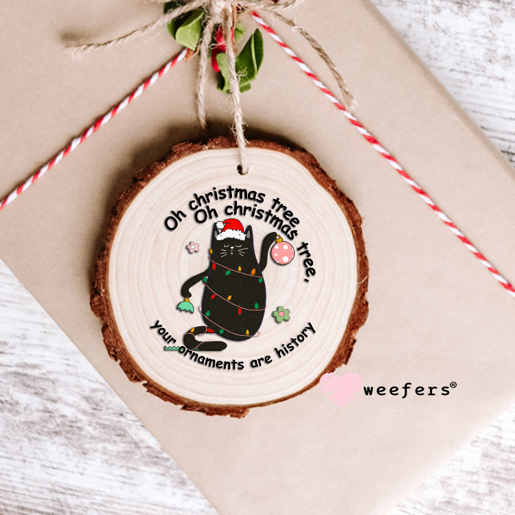 Your Ornaments are History Cat Christmas UV DTF Decal Ornament Weefers