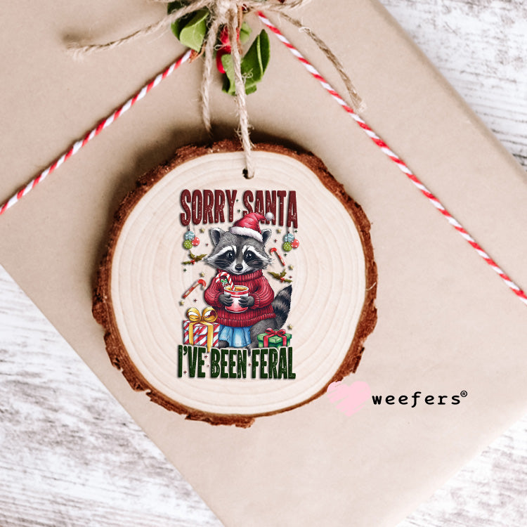 Sorry Santa I've Been Feral Christmas UV DTF Decal Ornament Weefers