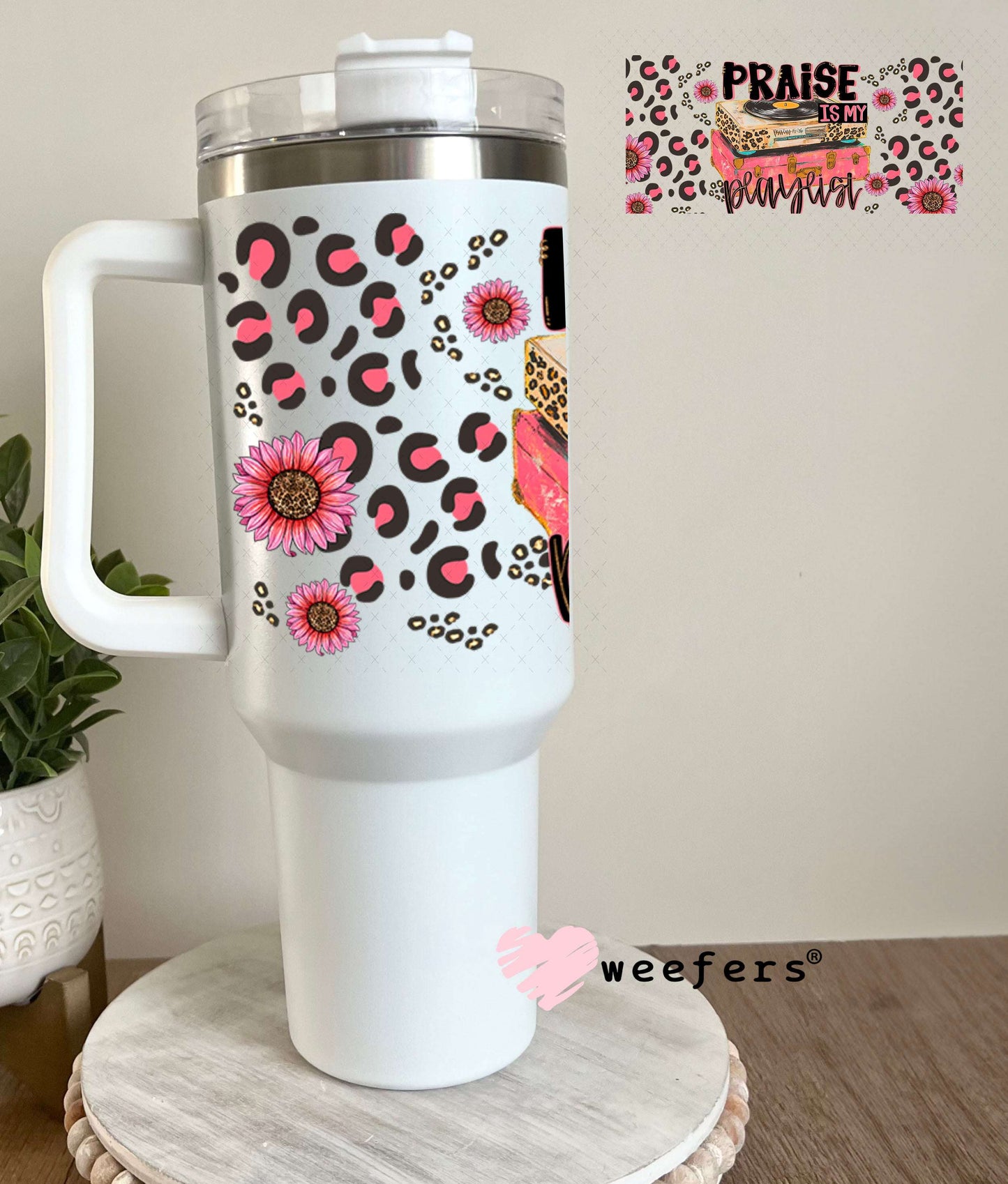 Praise is My Playlist UV DTF Cup Wrap - Weefers Exclusive 40oz Tumbler Wrap Weefers
