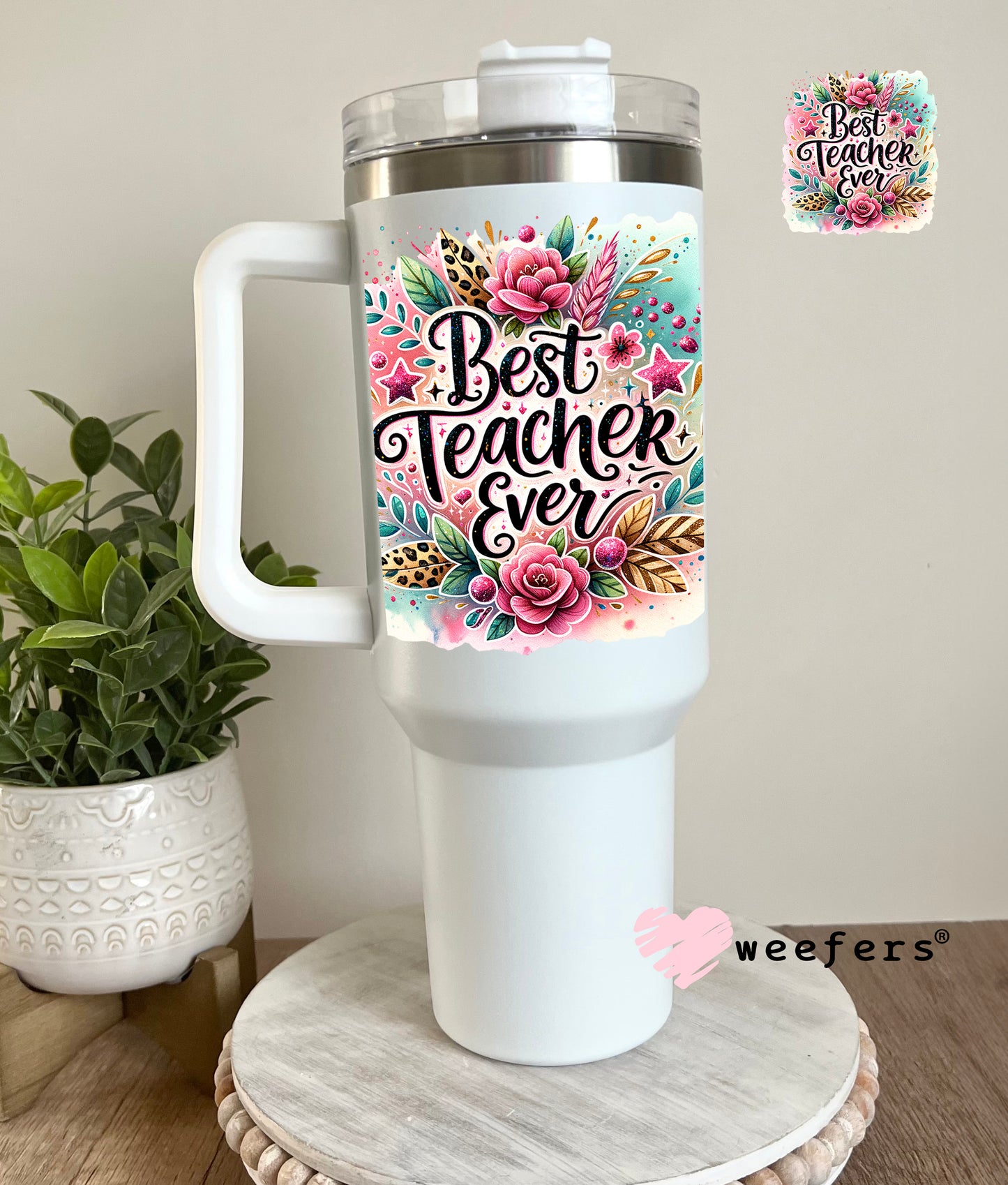 Best Teacher Ever Pink Floral UV DTF Decal 40oz Tumbler Decal Weefers