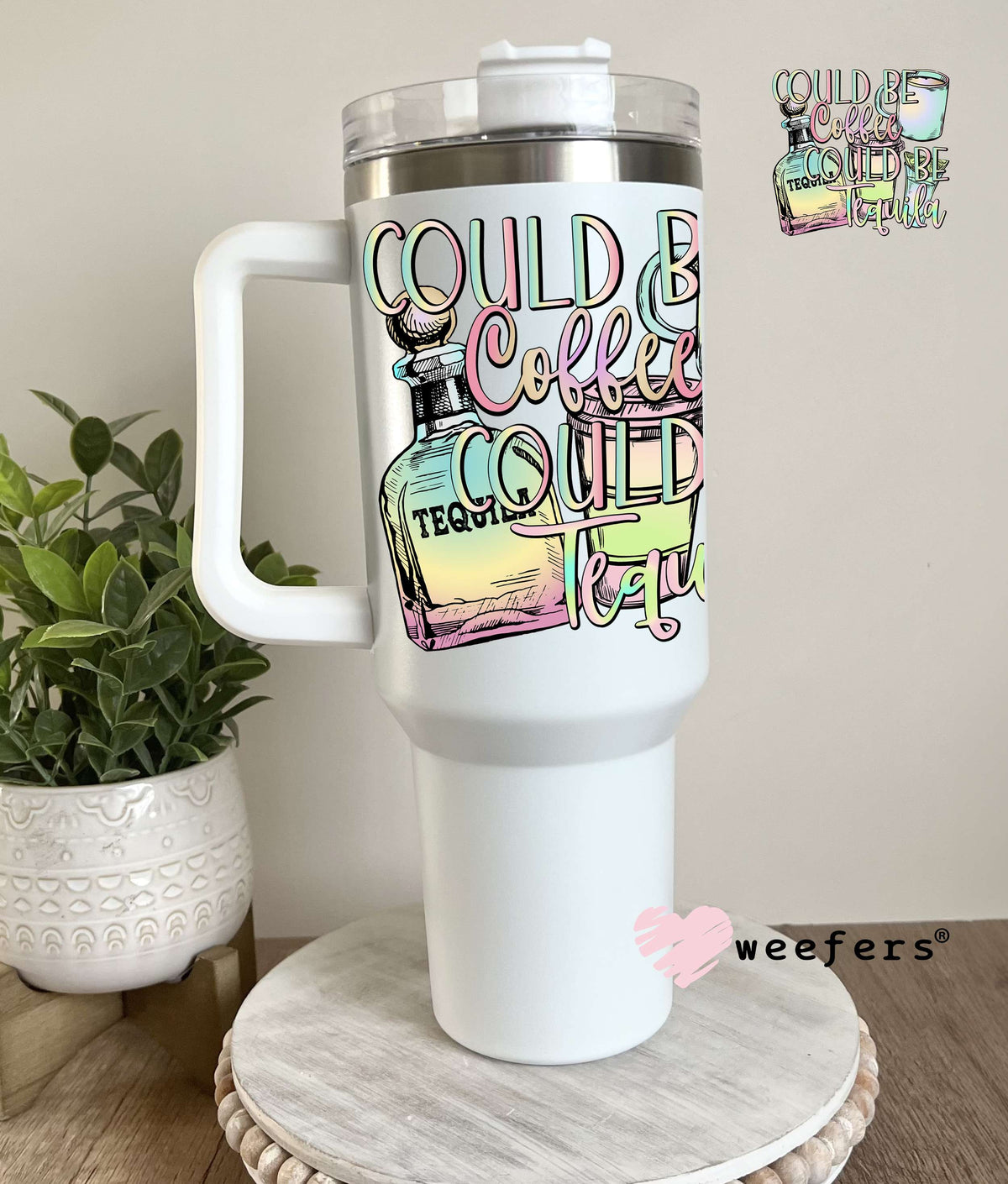 Could Be Coffee Could Be Tequila UV DTF Decal 40oz Tumbler Decal Weefers