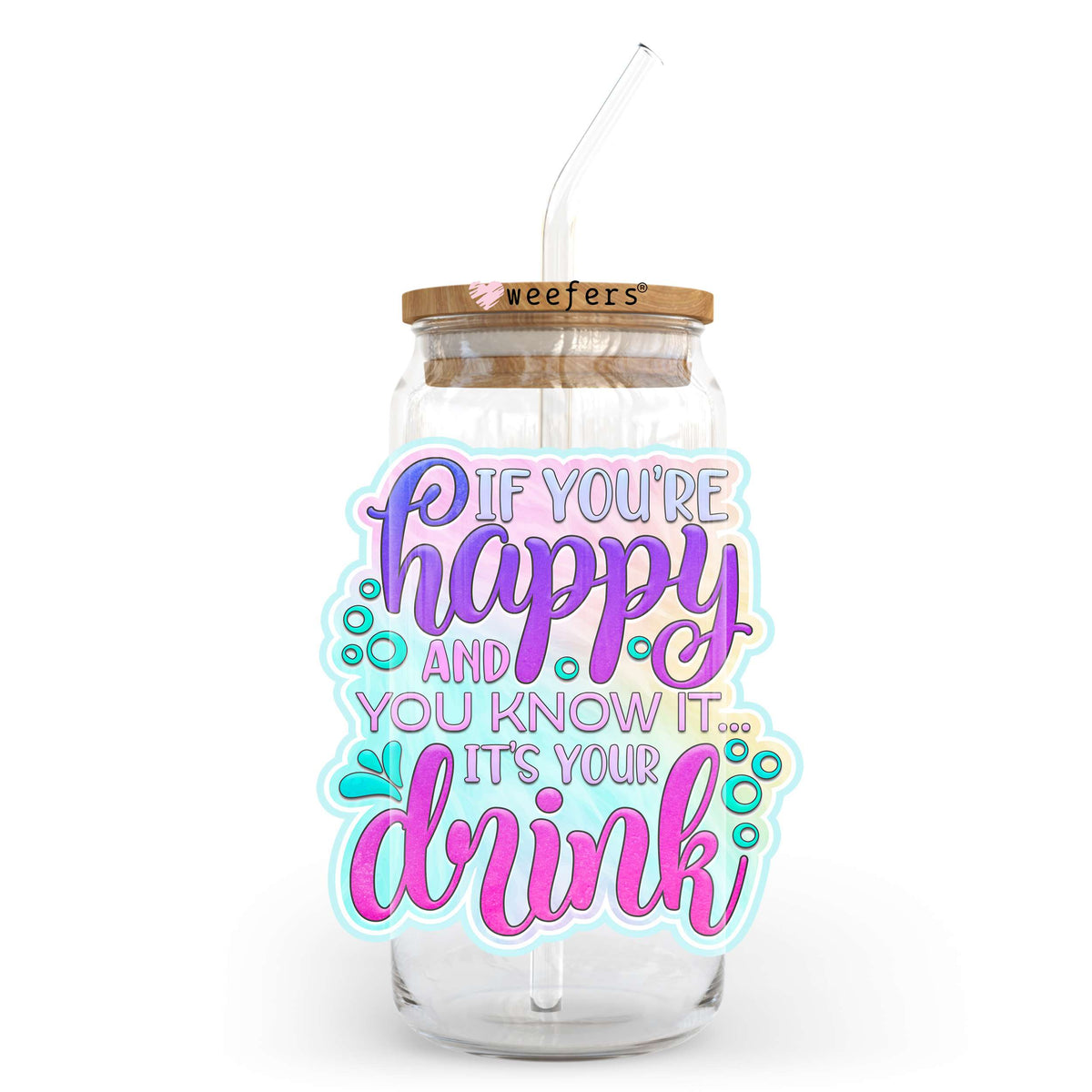 If You're Happy and You know it It's your Drink 20oz Libbey Glass Can UV DTF or Sublimation Wrap - Decal Transfer Weefers