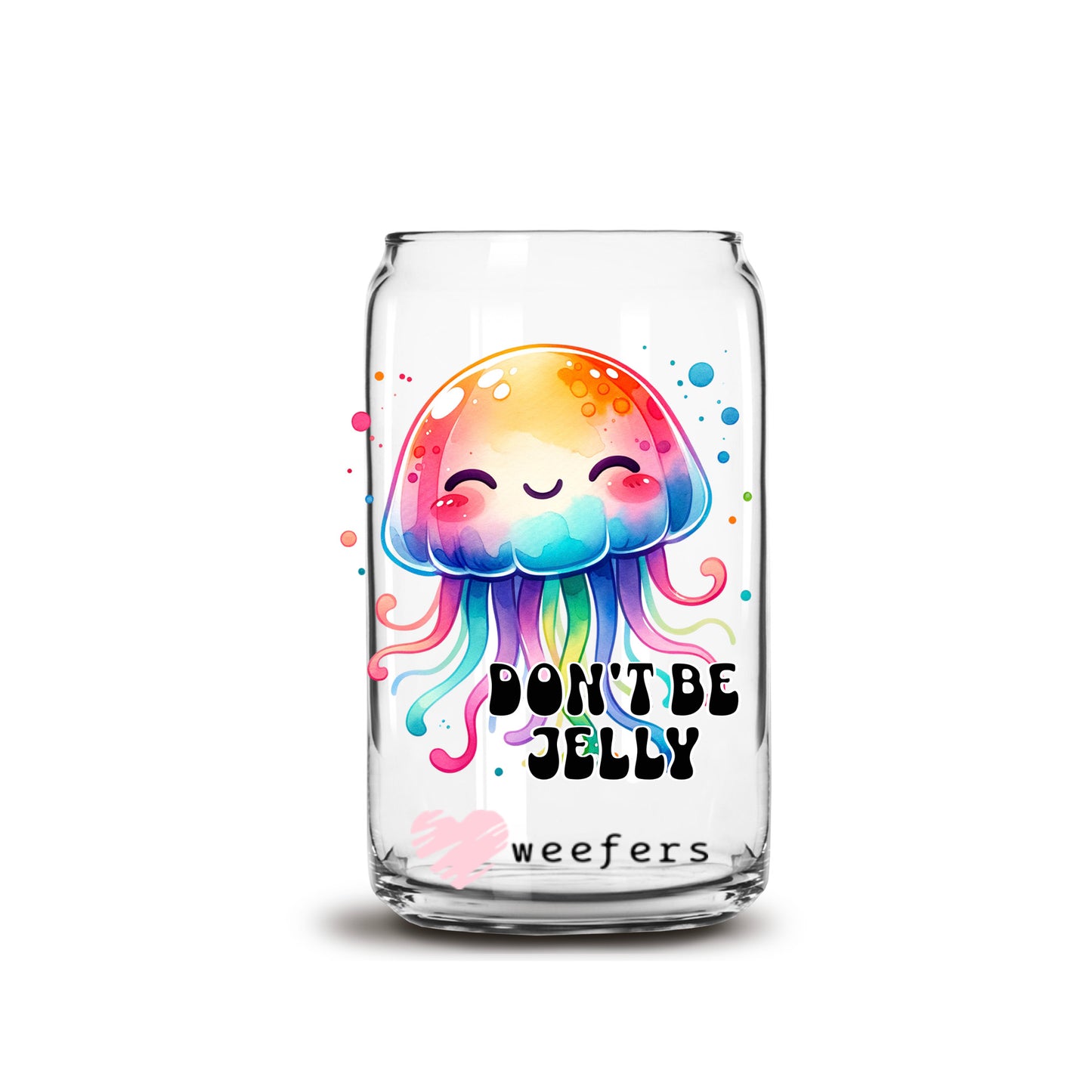 Don't Be Jelly 16oz Libbey Glass Can UV DTF or Sublimation Wrap Decal Transfer Weefers