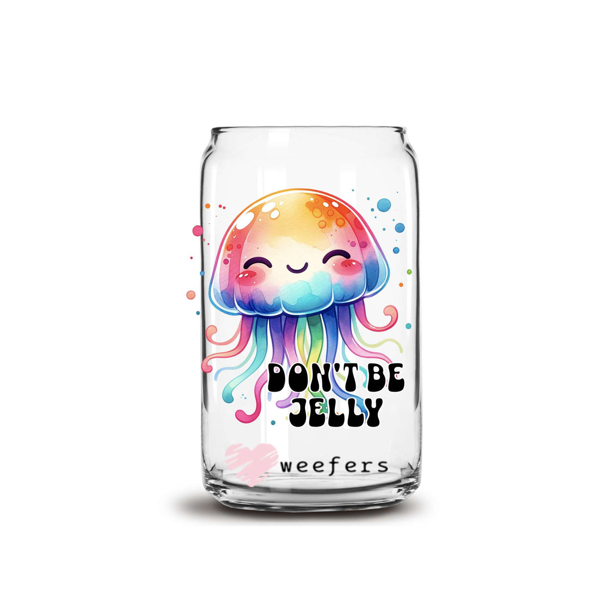 Don't Be Jelly 16oz Libbey Glass Can UV DTF or Sublimation Wrap Decal Transfer Weefers