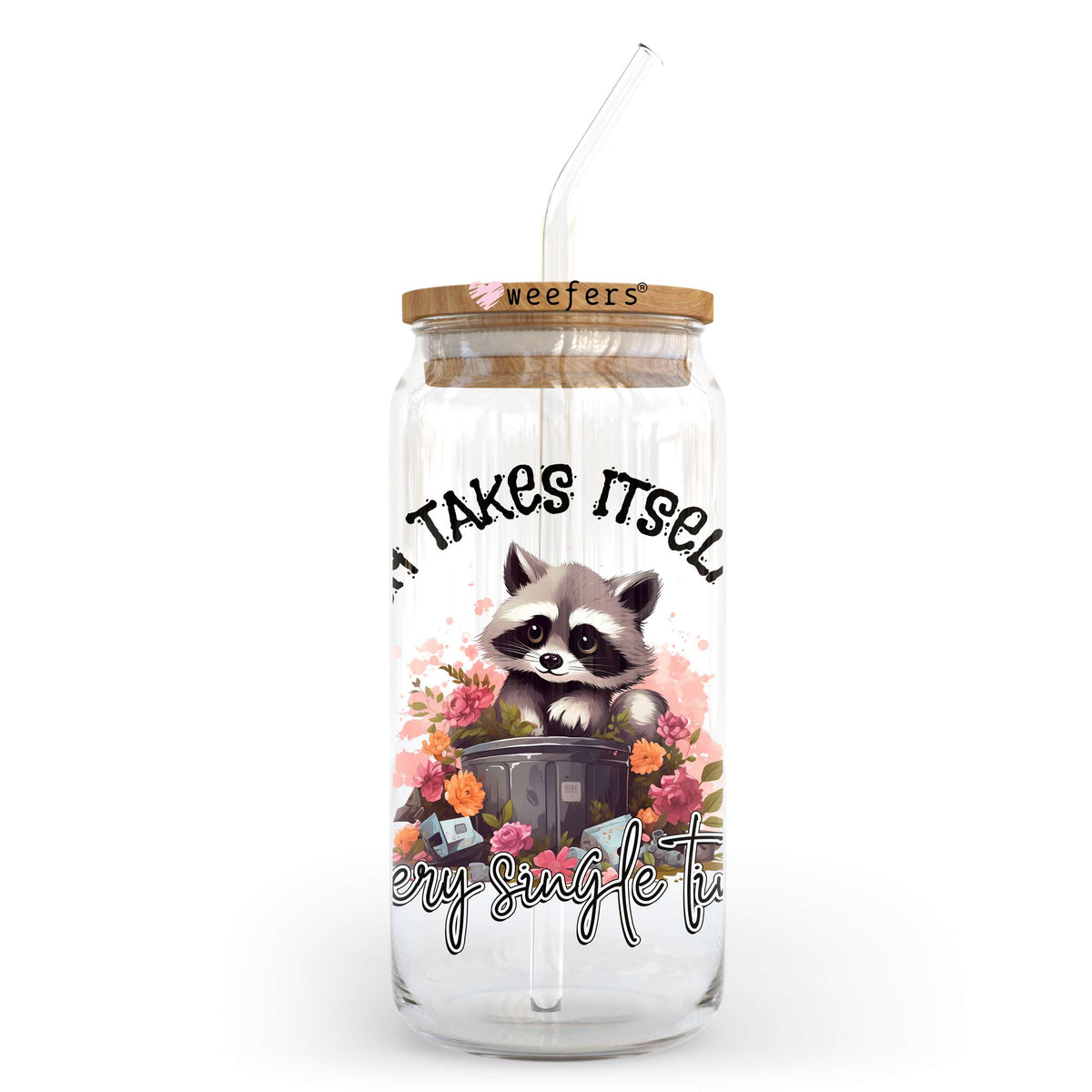 Trash Takes Itself Out Every Single Time 20oz Libbey Glass Can, 34oz Hip Sip, 40oz Tumbler, 24oz Cold Cup UV DTF or Sublimation Decal Transfer Weefers