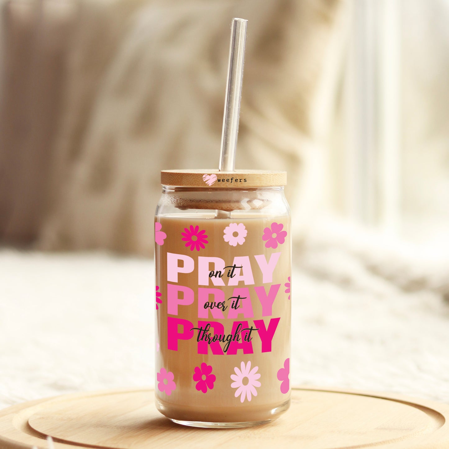Pray On It Pray Over It Pray Through It 16oz Libbey Glass Can UV DTF or Sublimation Wrap - Transfer Weefers