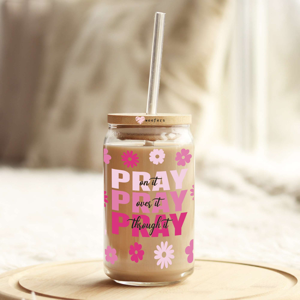 Pray On It Pray Over It Pray Through It 16oz Libbey Glass Can UV DTF or Sublimation Wrap - Transfer Weefers