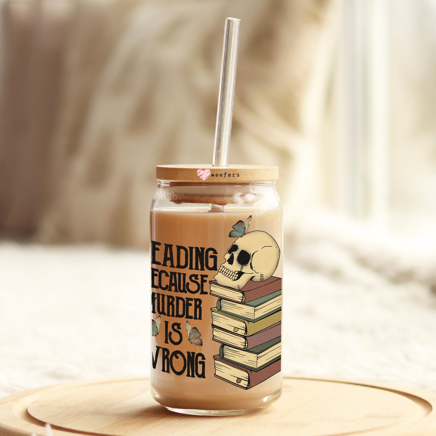 Reading Because Murder is Wrong 16oz Libbey Glass Can UV DTF or Sublimation Wrap - Decal Weefers