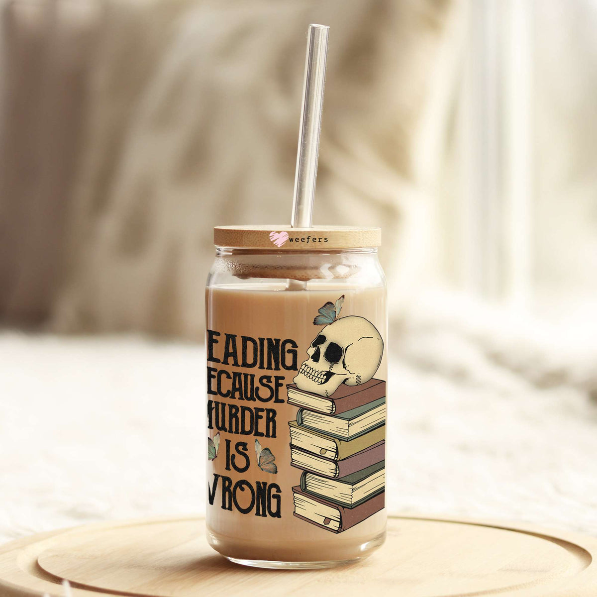 Reading Because Murder is Wrong 16oz Libbey Glass Can UV DTF or Sublimation Wrap - Decal Weefers