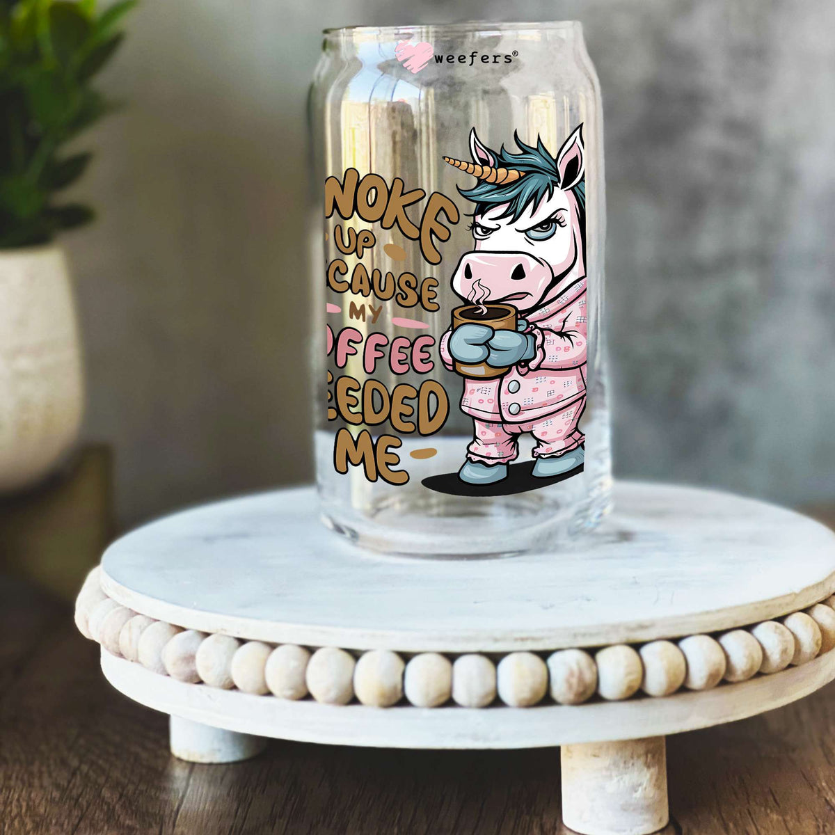 I Woke Up Because My Coffee Needed Me 16oz Libbey Glass Can UV DTF or Sublimation Decal Transfer Weefers