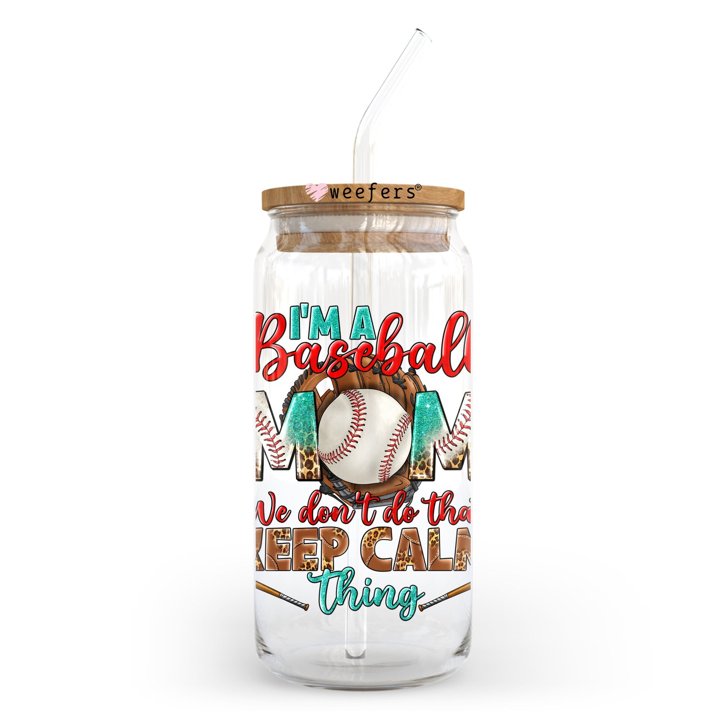 I'm A Baseball Mom We Don't Do That Keep Calm Thing 20oz Libbey Glass Can, 34oz Hip Sip, 40oz Tumbler, 24oz Cold Cup UV DTF or Sublimation Decal Transfer Weefers