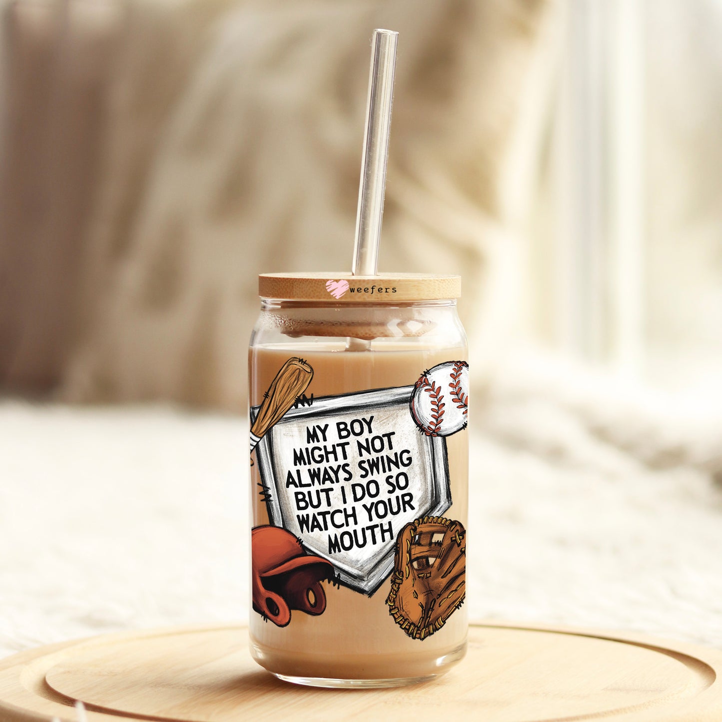 My Boy Might Not Always Swing But I Do So Watch Your Mouth 16oz Libbey Glass Can UV DTF or Sublimation Wrap - Decal Transfer Weefers