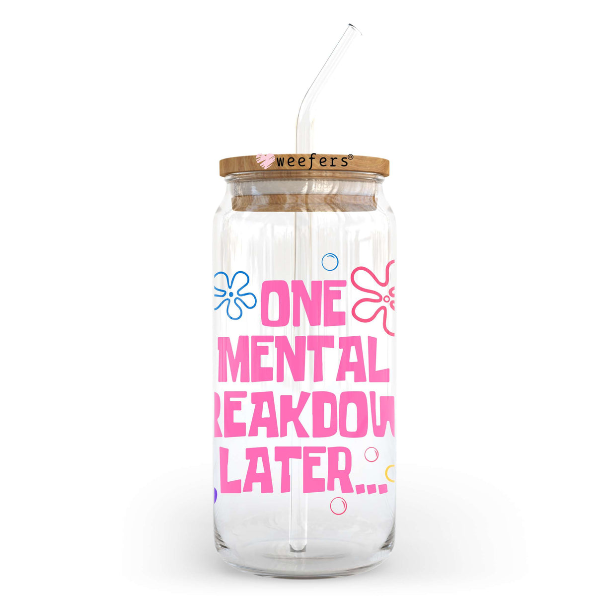 One Mental Breakdown Later...Pink 20oz Libbey Glass Can, 34oz Hip Sip, 40oz Tumbler, 24oz Cold Cup UV DTF or Sublimation Decal Transfer Weefers