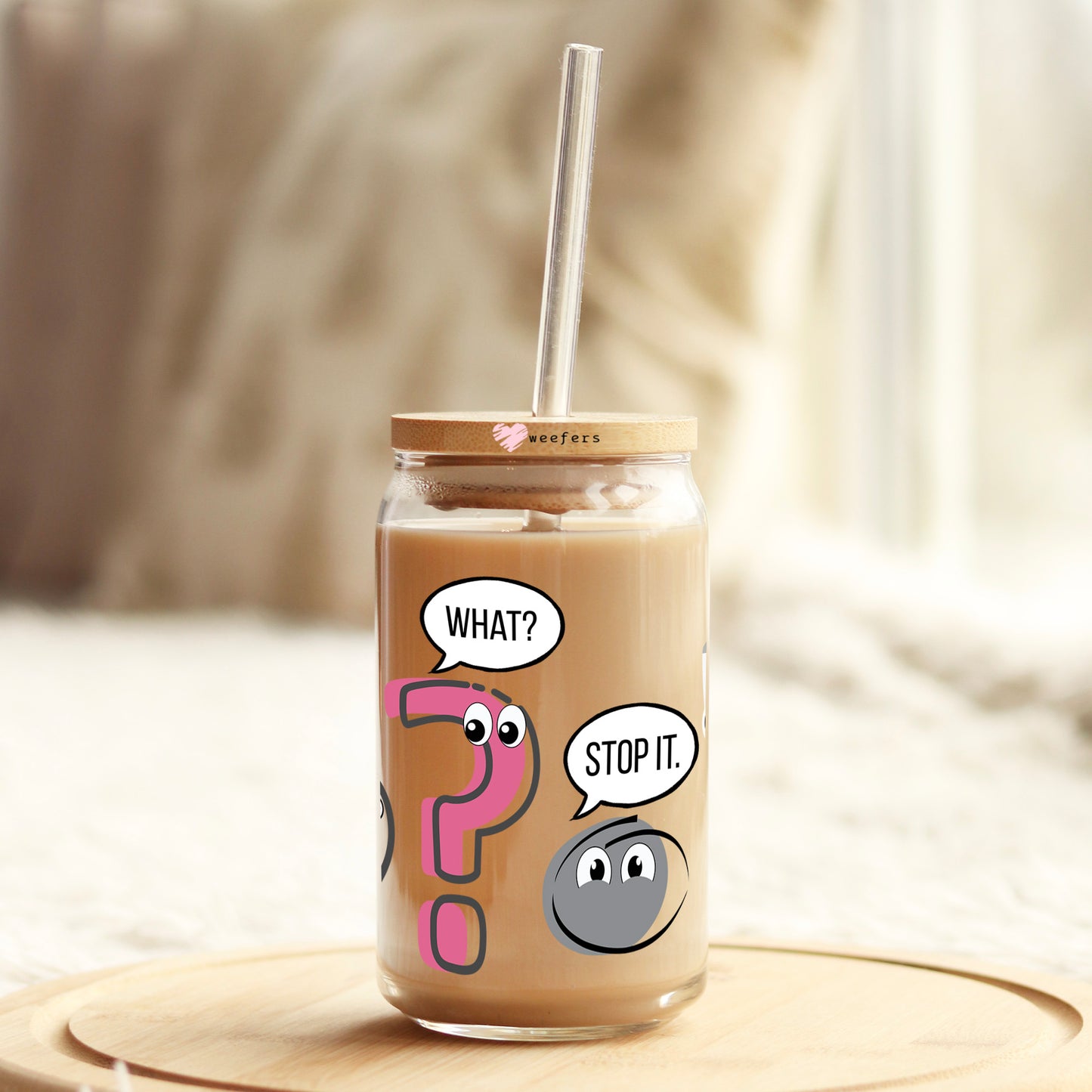Wait, What? Stop it. I agree! Grammar Humor 16oz Libbey Glass Can UV DTF or Sublimation Wrap - Decal Transfers Weefers
