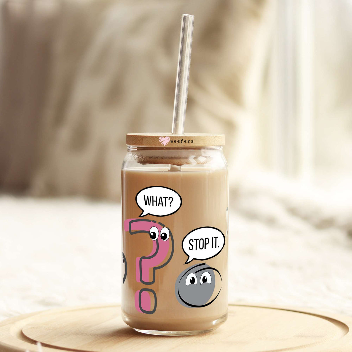 Wait, What? Stop it. I agree! Grammar Humor 16oz Libbey Glass Can UV DTF or Sublimation Wrap - Decal Transfers Weefers