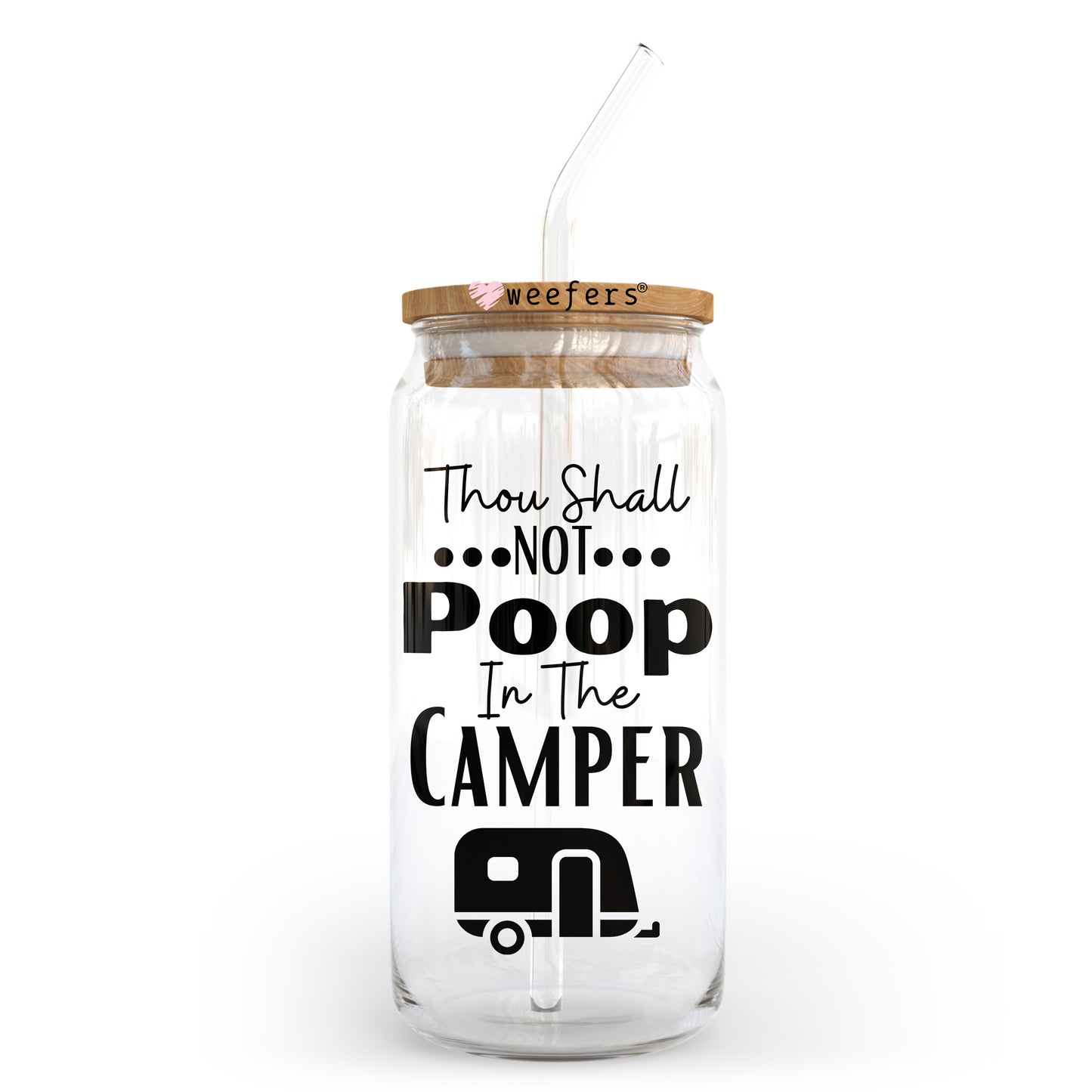 Though Shall Not Poop in the Camper 20oz Libbey Glass Can, 34oz Hip Sip, 40oz Tumbler, 24oz Cold Cup UV DTF or Sublimation Decal Transfer Weefers